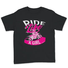 Load image into Gallery viewer, Ride Like A Girl Shirt For Women, Dirt Bike, Gift For Her, Dirt Bike