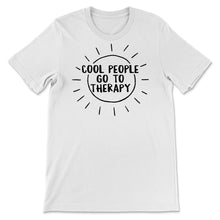 Load image into Gallery viewer, Mental Health Shirts, Cool People Go To Therapy, Self Care Shirt,