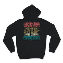Load image into Gallery viewer, Vintage Parenting Style Shirt Somewhere Between No Don't Do That And