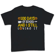 Load image into Gallery viewer, 100 Days Of School Shirt And I Still Loving It Gift For Girls Boys