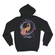 Load image into Gallery viewer, Pug Shirt, I Like My Pug And Maybe Like 3 People, Pug Mom, Pug Life,