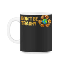Load image into Gallery viewer, Don't Be Trashy Earth Day Recycle Logo Planet Nature Conservation - 11oz Mug - Black on White