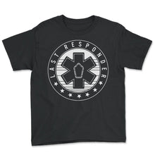 Load image into Gallery viewer, Embalmer Shirt, Last Responder Coffin Tee, Funny Embalmer Gift - Youth Tee - Black