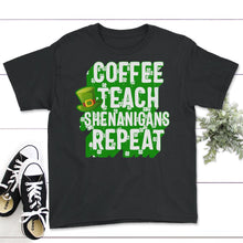 Load image into Gallery viewer, Coffee Teach Shenanigans Repeat, St. Patricks Day Shirt, Irish - Youth Tee - Black