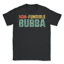 Load image into Gallery viewer, Non-Fungible Bubba Shirt, Irreplaceable Brother Men's Cool Gift, - Unisex T-Shirt - Black