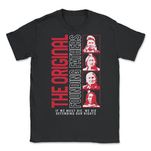 Load image into Gallery viewer, Original Founding Fathers Shirt, Chief Joseph, Sitting Bull, Geronimo - Unisex T-Shirt - Black