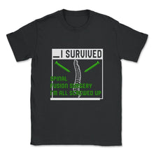 Load image into Gallery viewer, Scoliosis Awareness Shirt, I Survived Spinal Fusion Surgery Funny, - Unisex T-Shirt - Black