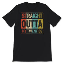 Load image into Gallery viewer, 30th Birthday Party Shirt, Funny Straight Outta My Twenties, Dirty