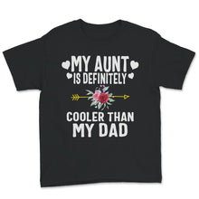 Load image into Gallery viewer, My Aunt is Definitely Cooler than My Dad, Favorite Aunt Shirt, auntie