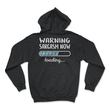 Load image into Gallery viewer, Warning Sarcasm Now Loading T Shirt - Hoodie - Black