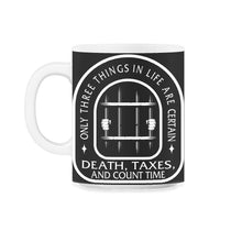 Load image into Gallery viewer, Correctional Officer Shirt, Death Taxes And Count Time Hand Bars Tee, - 11oz Mug - Black on White
