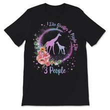 Load image into Gallery viewer, Giraffe Shirt For Women, I like giraffes & maybe like 3 people, Funny