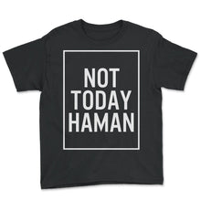 Load image into Gallery viewer, Purim Shirt, Not Today Haman Costume Tee, Funny Haman Hebrew Jewish - Youth Tee - Black