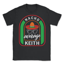Load image into Gallery viewer, Nacho Average Keith Mexican Fiesta T Shirt - Unisex T-Shirt - Black