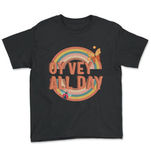 Load image into Gallery viewer, Oy Vey All Day Shirt, Yiddish Quote Purim Jewish Saying Holiday Seder - Youth Tee - Black