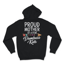 Load image into Gallery viewer, Proud Mother Of A Few Dumbass Kids Mom Wife Mother's Day Funny Women