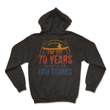 Load image into Gallery viewer, Fishing Shirt, I've Got 70 Years Worth Of Fish Stories Tee, - Hoodie - Black