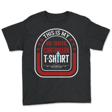 Load image into Gallery viewer, Pilot Shirt, This Is My Air Traffic Controller Control Tower Tee, ATC - Youth Tee - Black
