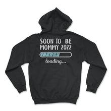 Load image into Gallery viewer, Soon To Be Mommy 2022 Loading T Shirt - Hoodie - Black