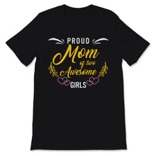 Load image into Gallery viewer, Proud Mom of Two Awesome Girls Kids Best Daughter Mother's Day Women
