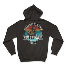 Load image into Gallery viewer, Welding Shirt, And I Think To Myself What A Wonderful Weld Tee, Metal - Hoodie - Black