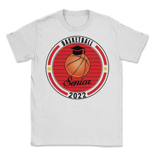 Load image into Gallery viewer, Basketball Senior 2022 Player Graduation Class of 2022 T Shirt - Unisex T-Shirt - White