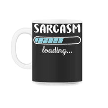 Load image into Gallery viewer, Sarcasm Loading T Shirt - 11oz Mug - Black on White