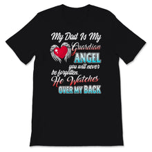 Load image into Gallery viewer, My Dad Is My Guardian Angel Shirt He Watches Over My Back Father