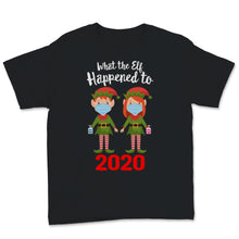 Load image into Gallery viewer, Christmas Matching Shirts What the Elf Happened to 2020 T-Shirt