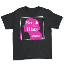 Load image into Gallery viewer, International Women's Day Shirt, Break The Bias 2022 Feminist - Youth Tee - Black