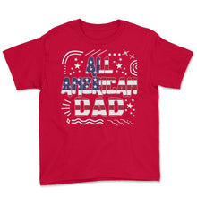 Load image into Gallery viewer, 4th of July Shirt, All American Dad Father's Day America Vintage USA - Youth Tee - Red