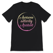 Load image into Gallery viewer, Awesome Activity Assistants Shirt, Awesome Assistant Professionals