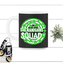 Load image into Gallery viewer, St. Patricks Day Shirt, Shenanigans Squad Tee, Irish Lucky St. Pattys - 11oz Mug - Black on White