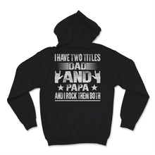 Load image into Gallery viewer, I Have Two Titles Dad And Papa I Rock Them Both Rock Hand Sign