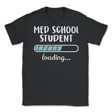 Load image into Gallery viewer, Med School Student Loading T Shirt - Unisex T-Shirt - Black