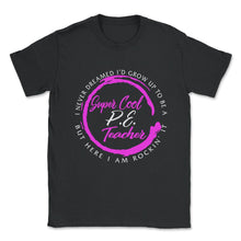 Load image into Gallery viewer, Physical Education Teacher Shirt, Super Cool P.E. Teacher Rocking It, - Unisex T-Shirt - Black