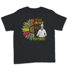 Load image into Gallery viewer, Dead Inside But Caffeinated Shirt, Coffee Before Talkie, Mama And