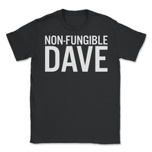 Load image into Gallery viewer, Non-Fungible Dave Shirt, Irreplaceable Customized Men's Women's Gift, - Unisex T-Shirt - Black