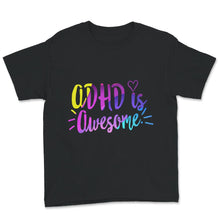 Load image into Gallery viewer, ADHD Is Awesome, Funny ADHD Shirt, Mental Health Tee, Attention