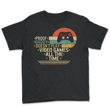 Load image into Gallery viewer, Proof Daddy Doesn't Play Video Games All The Time Shirt, Gamer Dad - Youth Tee - Black
