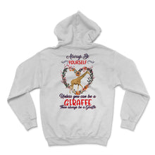 Load image into Gallery viewer, Giraffe Shirt For Women, Always Be Yourself Unless You Can Be A