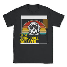 Load image into Gallery viewer, Best Schnoodle Dad Ever T Shirt - Unisex T-Shirt - Black