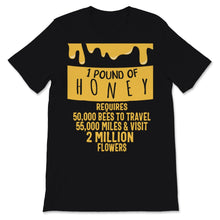 Load image into Gallery viewer, Beekeeper Shirt 1 Pound Of Honey Pollen Requires 50000 Bees To Travel