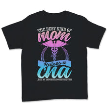 Load image into Gallery viewer, CNA Mom Nurse Week The Best Kind Of Mom Raises A CNA Certified Nurse