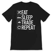 Load image into Gallery viewer, Eat Sleep Trade Repeat Shirt, Trader, Forex, Foreign Exchange Market,