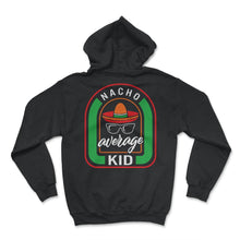 Load image into Gallery viewer, Nacho Average Kid Mexican Fiesta T Shirt - Hoodie - Black