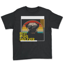 Load image into Gallery viewer, Best Pug Dad Ever T Shirt - Youth Tee - Black