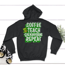 Load image into Gallery viewer, Coffee Teach Shenanigans Repeat, St. Patricks Day Shirt, Irish - Hoodie - Black