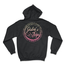 Load image into Gallery viewer, Girls Trip Shirt, We Are Trouble When We Are Together Funny Girls - Hoodie - Black