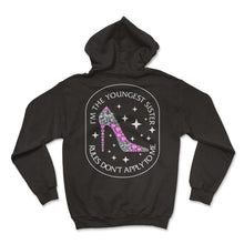 Load image into Gallery viewer, Siblings Shirt, I'm The Youngest Sister Rules Don't Apply To Me - Hoodie - Black